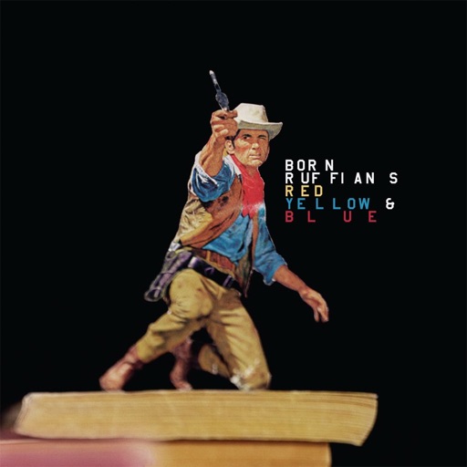Born Ruffians - Red, Yellow & Blue