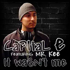 It Wasn't Me (feat. Mr. Kee) - Single by Capital E album reviews, ratings, credits