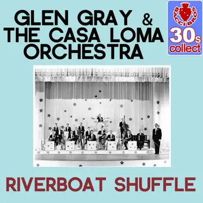 Riverboat Shuffle (Remastered) - Single - Glen Gray
