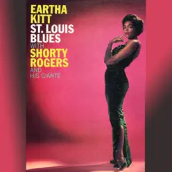St. Louis Blues (feat. Shorty Rogers and His Orchestra) - Eartha Kitt