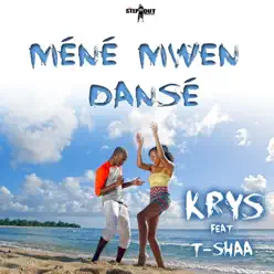 Méné mwen dansé (feat. T-Shaa) - Single - Krys Méné mwen dansé (feat. T-Shaa) - Single - Krys