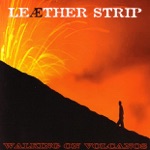 Leæther Strip - Walking on Volcanos