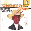 Wrong-Eyed Jesus: The Mysterious Tale of How I Shouted artwork