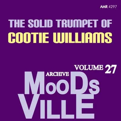 Moodsville, Vol. 27: Solid Trumpet - Cootie Williams Moodsville, Vol. 27: Solid Trumpet - Cootie Williams