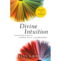 Divine Intuition: Your Guide to Creating a Life You Love (Unabridged)