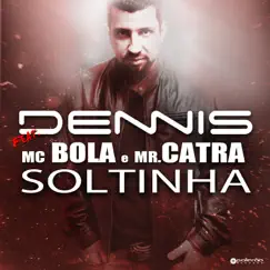 Soltinha (Radio Version) [feat. Mc Bola & Mr. Catra] Song Lyrics