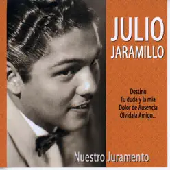 Nuestro Juramento - Julio Jaramillo