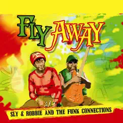Fly Away - EP by Sly & Robbie & The Funk Connection album reviews, ratings, credits