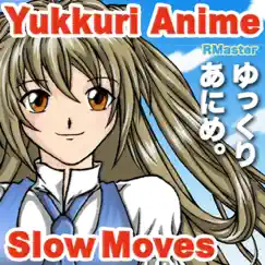 Yukkuri Anime - Slow Moves by RMaster album reviews, ratings, credits