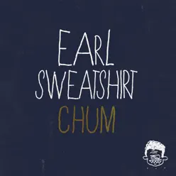 Chum - Single - Earl Sweatshirt
