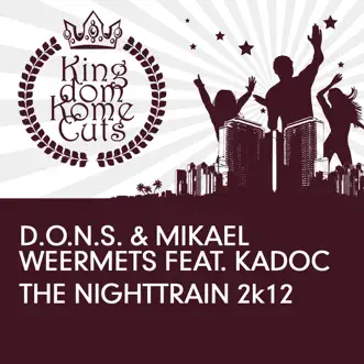 The Nighttrain 2k12 (feat. Kadoc) by D.O.N.S. & Mikael Weermets album reviews, ratings, credits