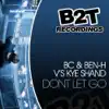 Don't Let Go (BC vs. Ben-H vs. Kye Shand) - Single album lyrics, reviews, download
