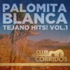 Club Corridos: Palomita Blanca - Tejano Hits! Vol.1