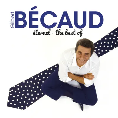 Éternel - The Best of Gilbert Bécaud - Gilbert Becaud