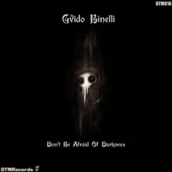 Don't Be Afraid of Darkness - Single by Gvido Binelli album reviews, ratings, credits