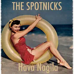 Hava Nagila - Single - The Spotnicks Hava Nagila - Single - The Spotnicks