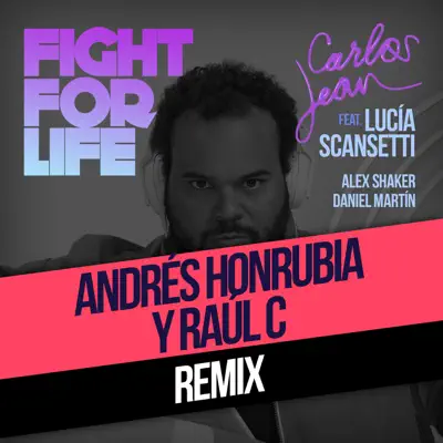 Fight For Life (Raul C & Andrés Honrubia PR Remix) [feat. Lucía Scansetti, Alex Shaker & Daniel Martín] - Single - Carlos Jean