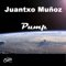 Pump - Juantxo Munoz lyrics