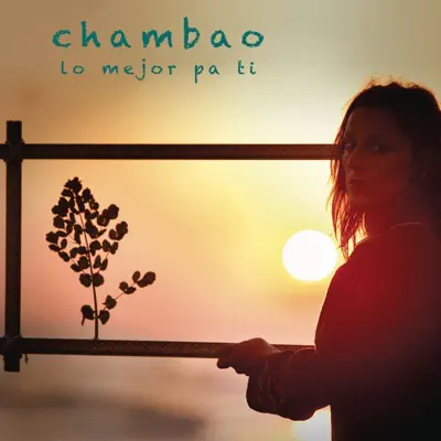 Lo Mejor Pa Ti - Single - Chambao
