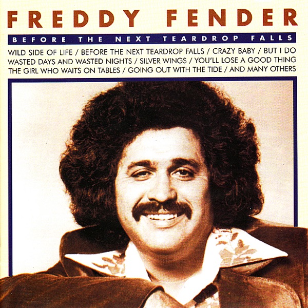 Freddy Fender - Before the Next Teardrop Falls