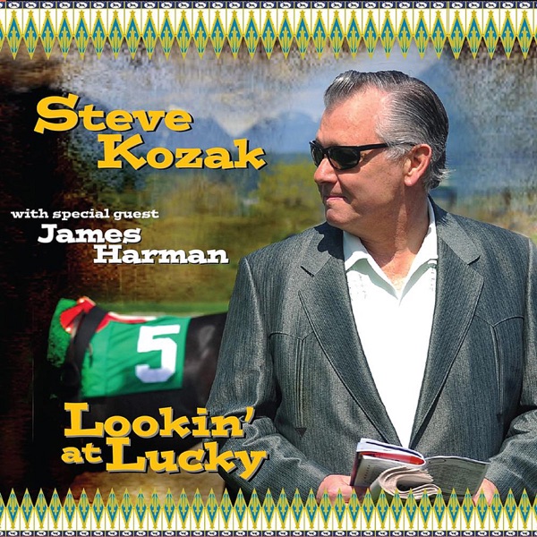 Lookin' At Lucky (feat. James Harman) - Steve Kozak