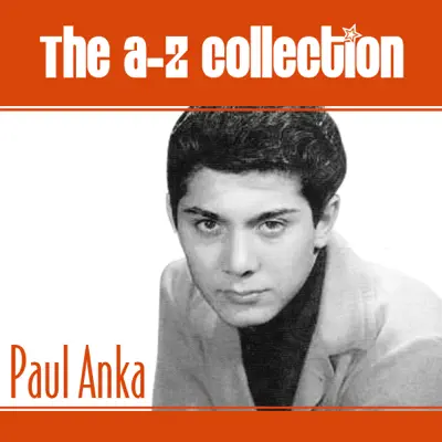 The A-Z Collection: Paul Anka - Paul Anka