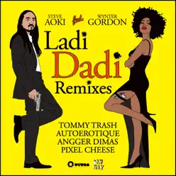 Ladi Dadi remixes (feat. Wynter Gordon) - Steve Aoki