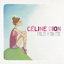 Parler à mon père - Single - Céline Dion
