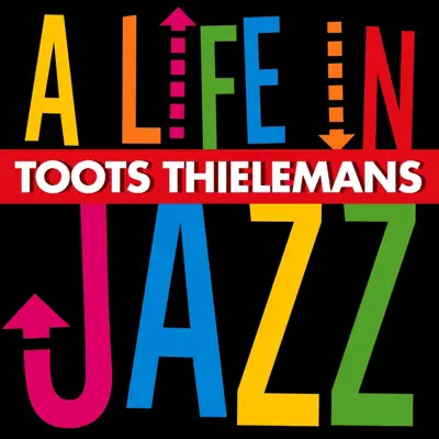 A Life in Jazz - Toots Thielemans A Life in Jazz - Toots Thielemans