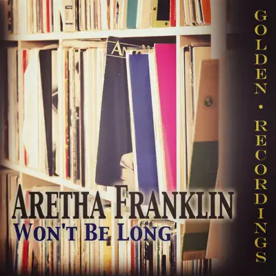 Won't Be Long - Single - Aretha Franklin