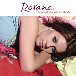 Roxane - I Wanna Dance With Somebody (Radio Edit)