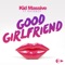 Good Girlfriend - Kid Massive lyrics