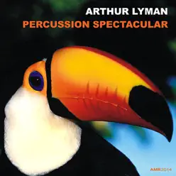 Percussion Spectacular - Arthur Lyman Percussion Spectacular - Arthur Lyman