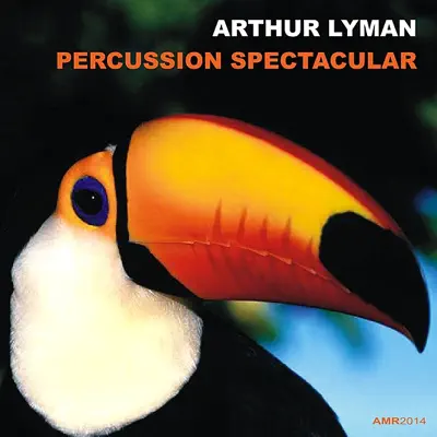 Percussion Spectacular - Arthur Lyman Percussion Spectacular - Arthur Lyman