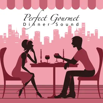 Perfect Gourmet Dinner Sound by Various Artists album reviews, ratings, credits