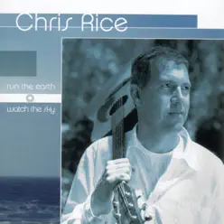 Run the Earth, Watch the Sky - Chris Rice