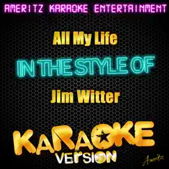 All My Life (In the Style of Jim Witter) [Karaoke Version] - Single by Ameritz Karaoke Entertainment album reviews, ratings, credits