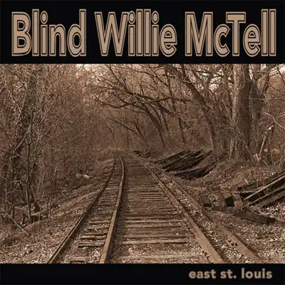East St. Louis - Blind Willie McTell East St. Louis - Blind Willie McTell