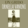Ornella Vanoni - Un grido
