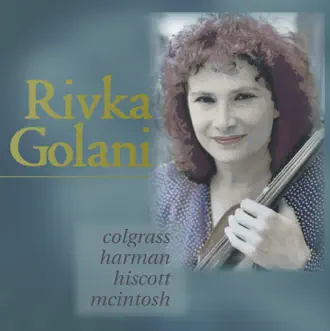 Golani, Rivka: Colgrass - Harman - Hiscott - Mcintosh by Ryan Scott, Rivka Golani, Christine Huang & Stephen Clarke album reviews, ratings, credits