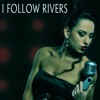 I Follow Rivers - Single