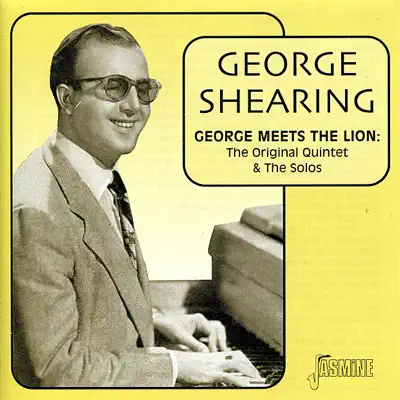 George Meets the Lion: The Original Quintet & the Solos - George Shearing George Meets the Lion: The Original Quintet & the Solos - George Shearing