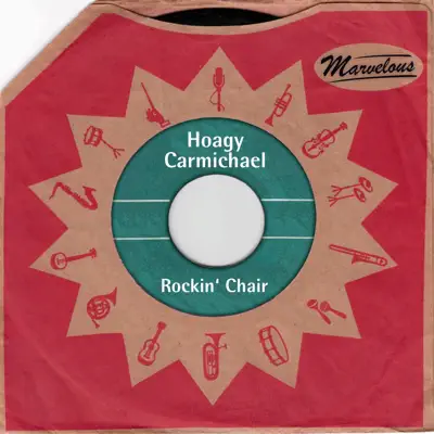 Rockin' Chair (Marvelous) - Hoagy Carmichael Rockin' Chair (Marvelous) - Hoagy Carmichael