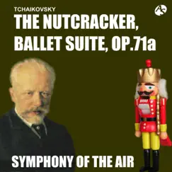 TCHAIKOVSKY: The Nutcracker, Ballet Suite/Symphony of the Air by Symphony of the Air album reviews, ratings, credits