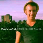 You're Not Alone - Mads Langer
