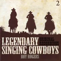 Legendary Singing Cowboys Vol.2 - Roy Rogers by Roy Rogers album reviews, ratings, credits