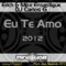 Eu Te Amo 2012 - Erich Ensastigue, DJ CARLOS G & Mike Ensastigue lyrics