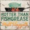 Hotter Than Fishgrease - Matt Hoggatt lyrics