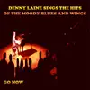 Denny Laine Sings the Hits of the Moody Blues and Wings (Go Now) album lyrics, reviews, download