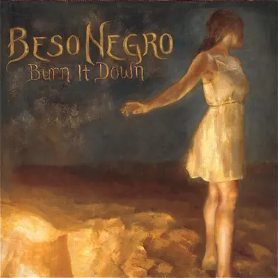 Burn It Down - Beso Negro Burn It Down - Beso Negro